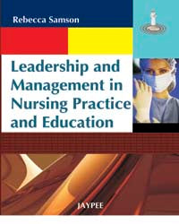 LEADERSHIP AND MANAGEMENT IN NURSING PRACTICE AND EDUCATION