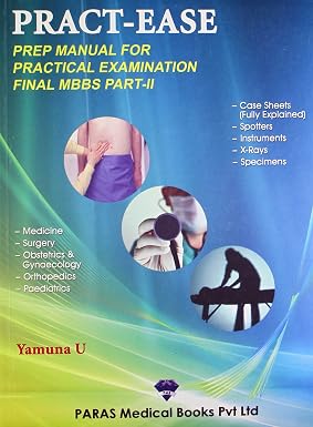 PRACT-EASE PREP MANUAL FOR PRATICAL EXAMINATION FINAL MBBS PART -II