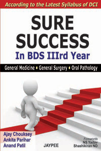 SURE SUCCESS IN BDS 3RD YEAR(GENERAL MEDICINE,G.SURGERY,G.PATHOLOGY)