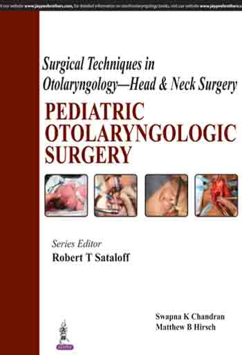SURGICAL TECHNIQUES IN OTOLARYNGOLOGY-HEAD & NECK SURGERY:PEDIATRIC OTOLARYNGOLOGIC SURGERY