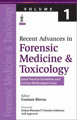 RECENT ADVANCES IN FORENSIC MEDICINE & TOXICOLOGY VOL.1 (GOOD PRACTICE GUIDELINES AND CURRENT MEDICA
