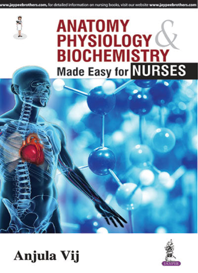 ANATOMY,PHYSIOLOGY & BIOCHEMISTRY MADE EASY FOR NURSES