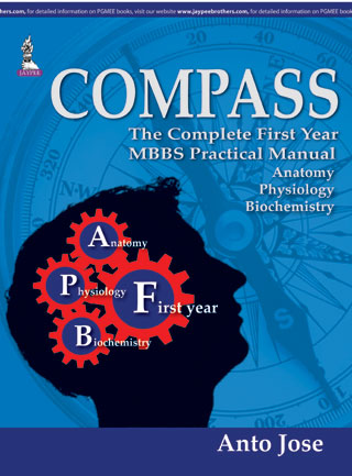 COMPASS:THE COMPLETE FIRST YEAR MBBS PRACTICAL MANUAL (ANATOMY,PHYSIOLOGY AND BIOCHEMISTRY)