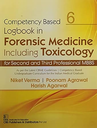 Competency Based Logbook In Forensic Medicine Including Toxicology For Second And Third Professional MBBS 6 (PB)