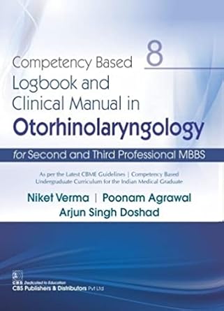 Competency Based Logbook And Clinical Manual In Otorhinolaryngology For Second And Third Professional MBBS 8 (PB)