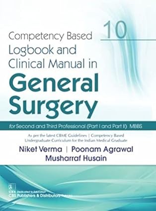 Competency Based Logbook & Clinical Manual In General Surgery Part I And Part Ii MBBS 10 (PB)