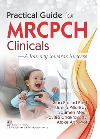 Practical Guide For Mrcpch Clinicals A Journey Towards Success (PB)