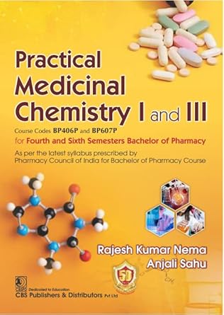 Practical Medicinal Chemistry I And Iii For Fourth And Sixth Semesters Bachelor Of Pharmacy (PB)