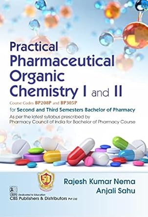 Practical Pharmaceutical Organic Chemistry I And II For Second And Third Semesters Bachelor Of Pharmacy (PB)