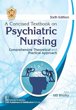 A Concised Textbook On Psychiatric Nursing Comprehensive Theoretical And Practical Approach 6e (PB)