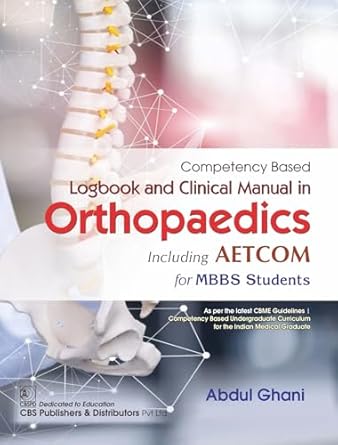 Competency Based Logbook And Clinical Manual In Orthopaedics Including Aetcom For Mbbs Students (PB)