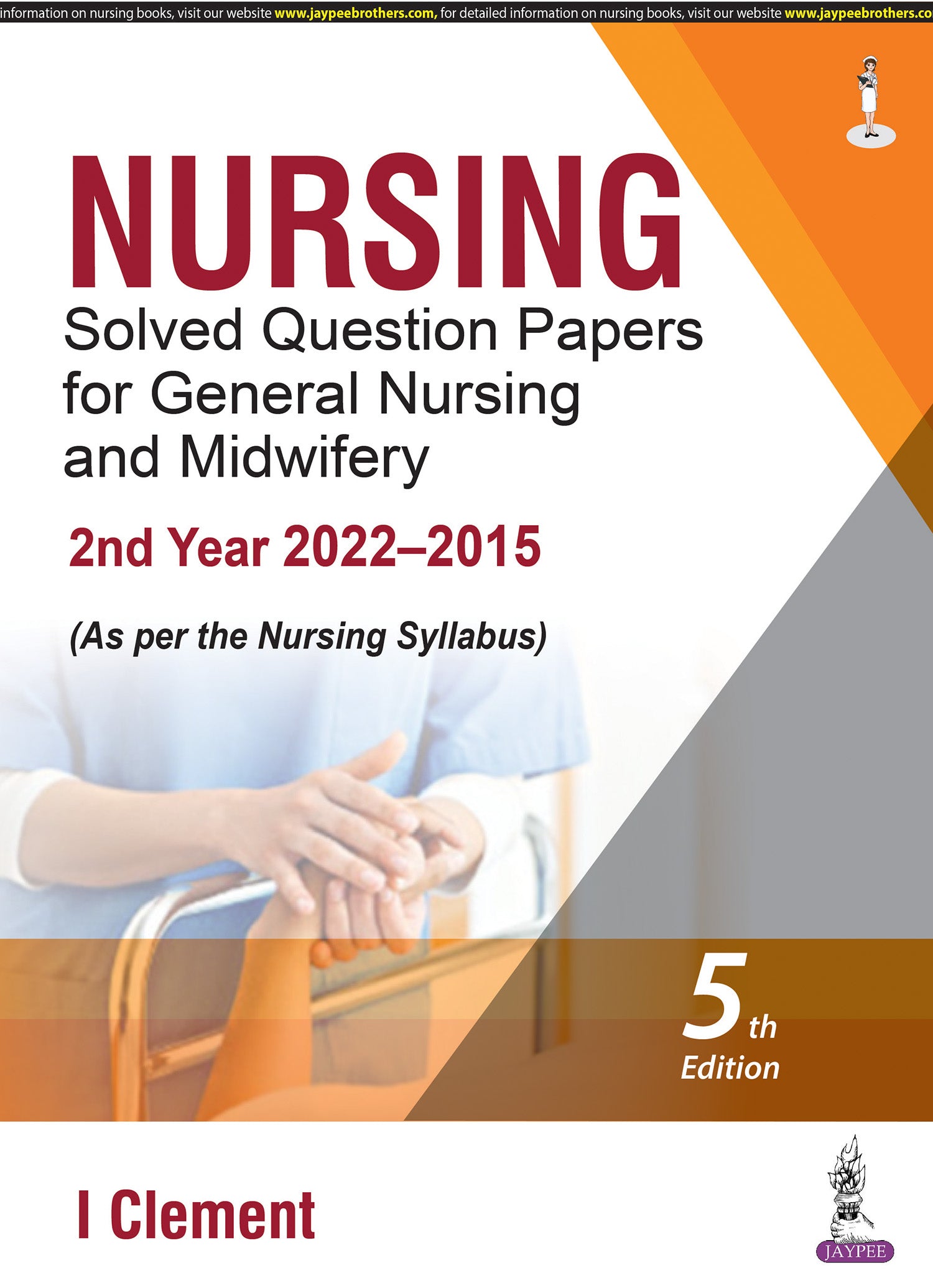 NURSING SOLVED QUESTION PAPERS FOR GENERAL NURSING AND MIDWIFERY—2ND YEAR (2022–2015)