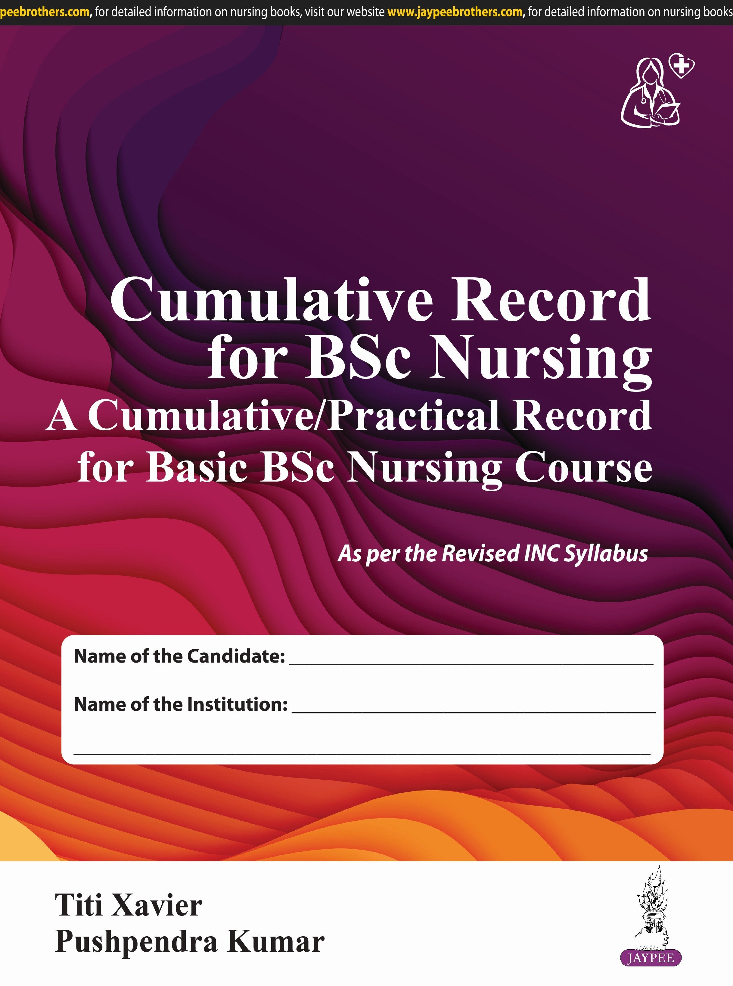 CUMULATIVE RECORD FOR BSC NURSING (A CUMULATIVE/PRACTICAL RECORD FOR BASIC BSC NURSING COURSE)