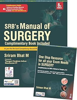 SRB’S MANUAL OF SURGERY WITH ONE STOP RESOURCE FOR ALL YOUR EXAM NEEDS IN SURGERY