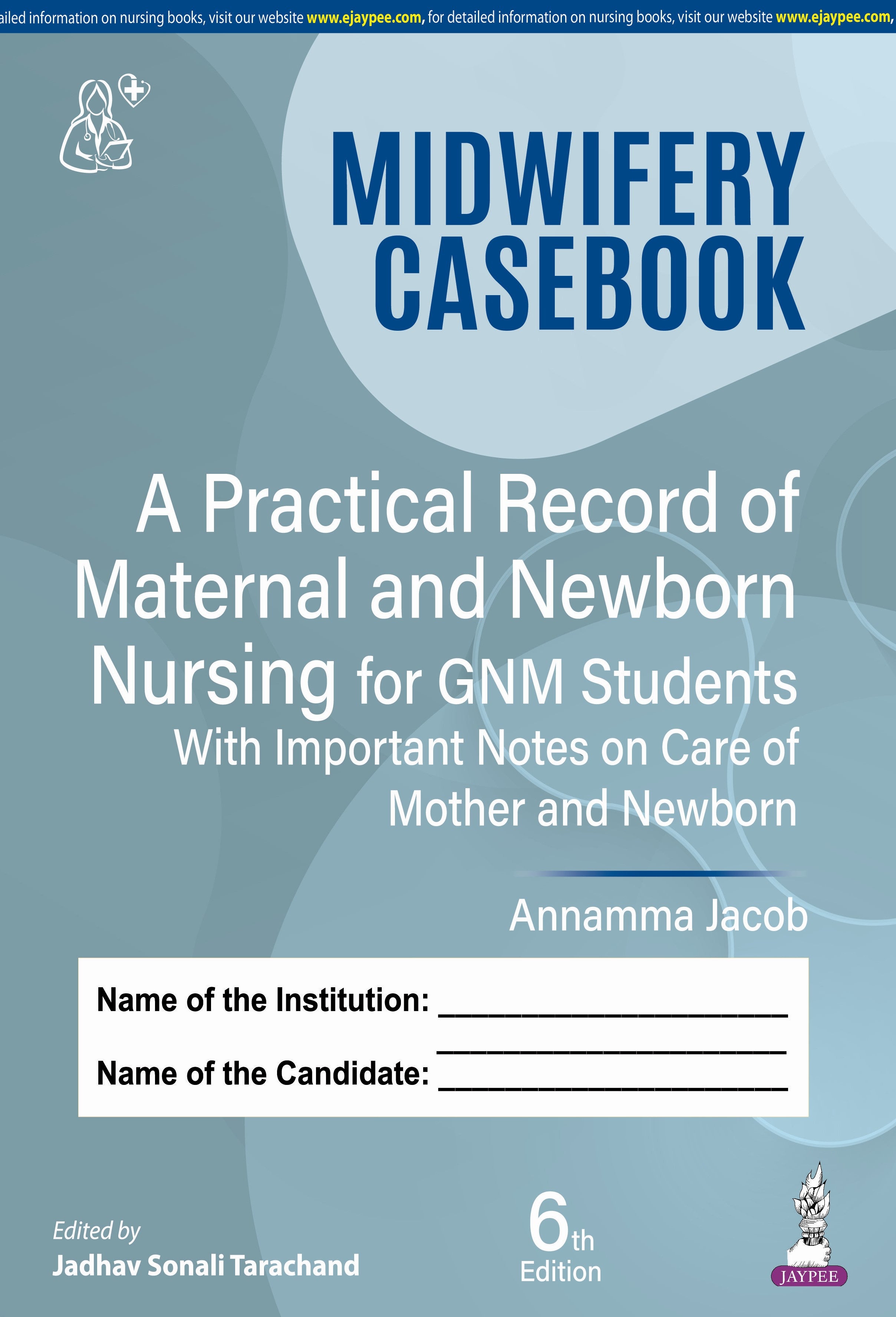 MIDWIFERY CASEBOOK A PRACTICAL RECORD OF MATERNAL AND NEWBORN NURSING FOR GNM STUDENTS