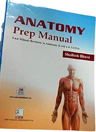 Anatomy Prep Manual: Last Minute Revision in Anatomy (LAQ's & SAQ's) (PB)