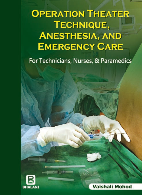 Operation Theatre Technique, Anesthesia, And Emergency Care For Technicians, Nurses, And Paramedics