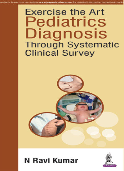 EXERCISE THE ART PEDIATRICS DIAGNOSIS THROUGH SYSTEMATIC CLINICAL SUVEY