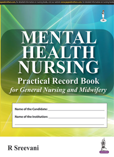 MENTAL HEALTH NURSING PRACTICAL RECORD BOOK FOR GENERAL NURSING AND MIDWIFERY