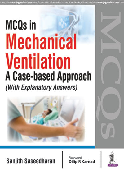 MCQS IN MECHANICAL VENTILATION A CASE-BASED APPROACH (WITH EXPLANATORY ANSWERS)