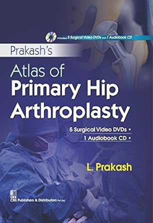 Prakash's Atlas of Primary Hip Arthroplasty (Alongwith 5 Surgical Video DVDs 1 Audiobook CD in the box) (HB)