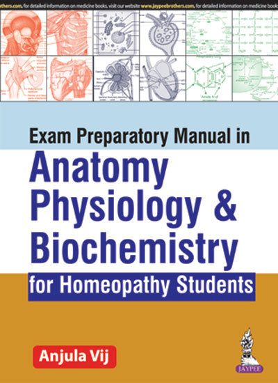 EXAM PREPARATORY MANUAL IN ANATOMY, PHYSIOLOGY & BIOCHEMISTRY FOR HOMEOPATHY STUDENTS