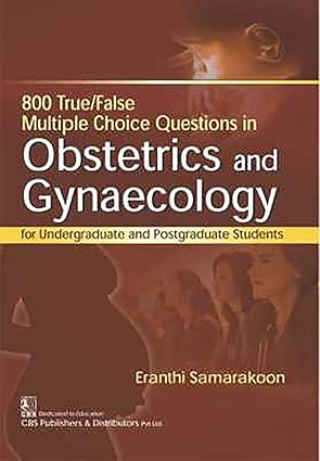 800 True/False Multiple Choice Questions in Obstetrics and Gynaecology: For Undergraduate and Postgraduate Students (PB)