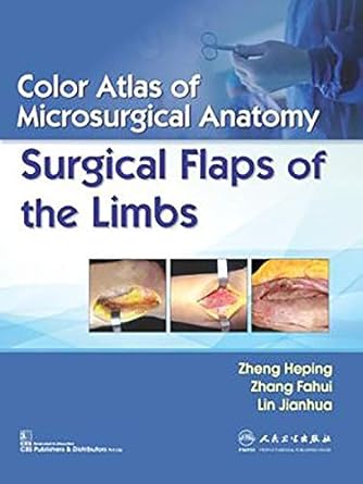 Color Atlas of Microsurgical Anatomy Surgical Flaps of the Limbs (PB)