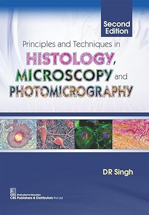 Principles and Techniques in Histology, Microscopy and Photomicrography, 2e (PB)