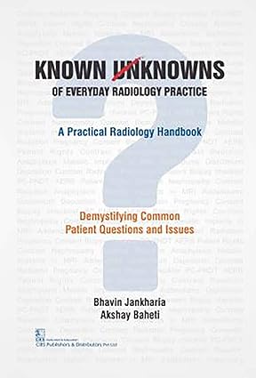 Known Unknowns of Everyday Radiology Practice: A Practical Radiology Handbook (PB)