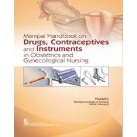 Manipal Handbook on Drugs, Contraceptives and Instruments in Obstetrics and Gynecological Nursing (PB)