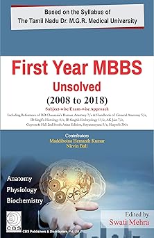 First Year MBBS Unsolved (2008 to 2018): Based on the Syllabus of The Tamil Nadu Dr. M.G.R. Medical University (PB)