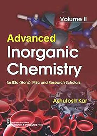 Advanced Inorganic Chemistry for BSc (Hons), MSc and Research Scholars, Vol. 2 (PB)