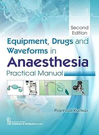 Equipment Drugs and Waveforms In Anaesthesia Practical Manual, 2e (PB)