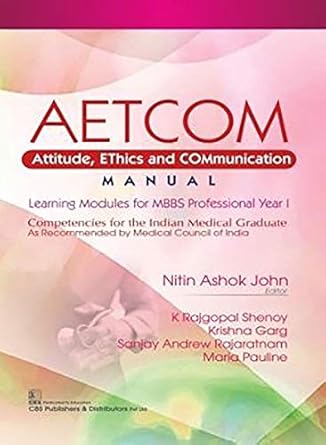 AETCOM Attitude, Ethics and Communication Manual: Learning Modules for MBBS Professional Year l (PB)