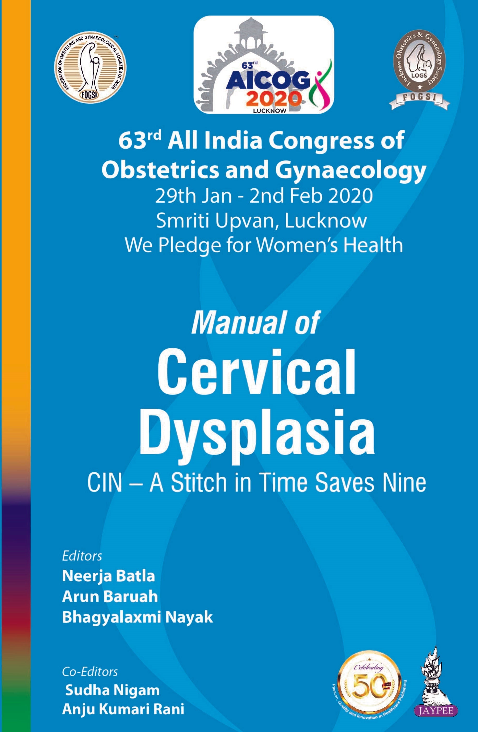 AICOG MANUAL OF CERVICAL DYSPLASIA: CIN – A STITCH IN TIME SAVES NINE (63RD ALL INDIA CONGRESS OF OB