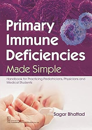 Primary Immune Deficiencies Made Simple Handbook For Practicing Pediatricians Physicians And Medical Students (PB)