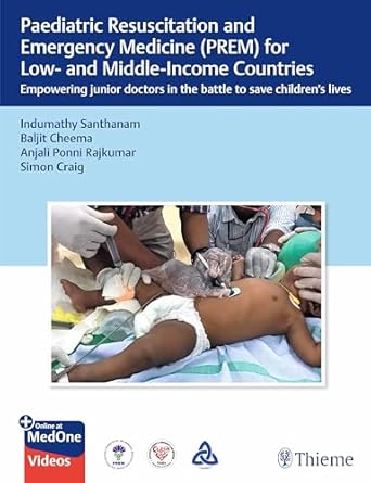 Paediatric Resuscitation and Emergency Medicine (PREM) for Low- and Middle- Income 1st Ed.