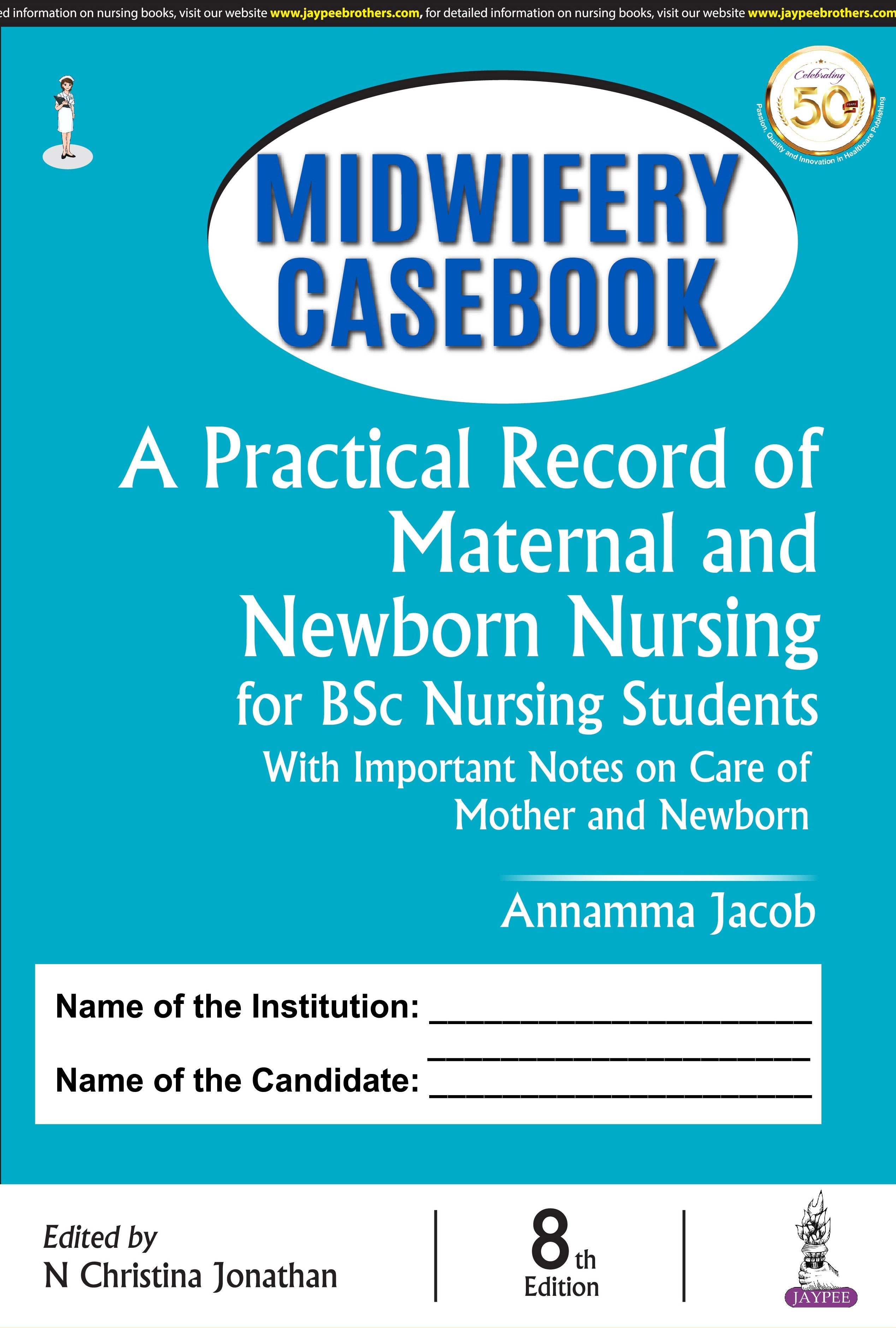 MIDWIFERY CASEBOOK A PRACTICAL RECORD OF MATERNAL AND NEWBORN NURSING (FOR BSC NURSING STUDENTS)