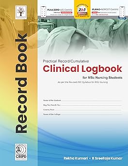 Practical Record Cumulative Clinical Logbook For Msc Nursing Students As Per Revised Inc Syllabus For Msc Nursing (PB)