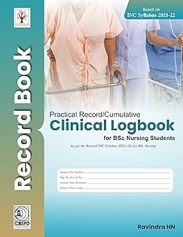 Practical Record Cumulative Clinical Logbook For Bsc Nursing Students Based On Inc Syllabus 2021-2022 (PB)