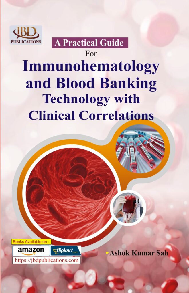 A Practical Guide For Immunohaematology and Blood Banking Technology with Clinical Correlations