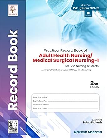Practical Record Book Of Adult Health Nursing Medical Surgical Nursing I For Bsc Nursing Students 2e (PB)