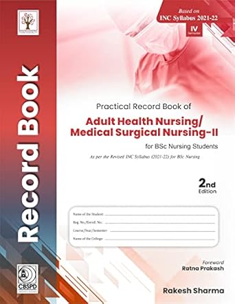 Practical Record Book Of Adult Health Nursing Medical Surgical Nursing Ii For Bsc Nursing Students 2e (PB)