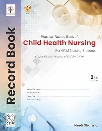 Practical Record Book of Child Health Nursing For GNM Nursing Students,  2e (PB)