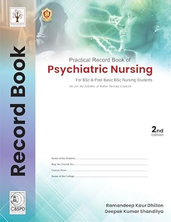 Practical Record Book Of Psychiatric Nursing For Bsc And Post Bsc Nursing Students 2Ed (PB)